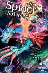 So I'm A Spider, So What? Light Novel 3