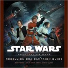 Star Wars Roleplaying Game: Rebellion Era Campaign Guide