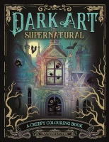 Vrityskirja: Dark Art Supernatural - A Creepy Colouring Book