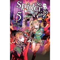 So I\'m A Spider, So What? Light Novel 5