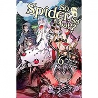 So I\'m A Spider, So What? Light Novel 6