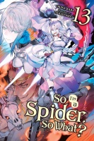 So I\'m A Spider, So What? Light Novel 13