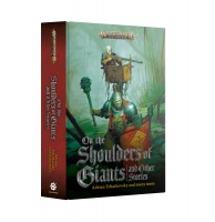 Age Of Sigmar: On The Shoulders Of Giants and Other Stories (hb)