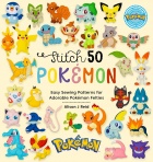 Stitch 50 Pokemon: Easy Sewing Patterns for Adorable PokeMon Felties