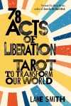 78 Acts of Liberation : Tarot to Transform Our World