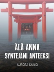 l anna syntejni anteeksi (Aurora Sainio)