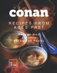 Conan: Recipes from Ages Past - Savage and Sorcery Barbarian Foods (Keittokirja)